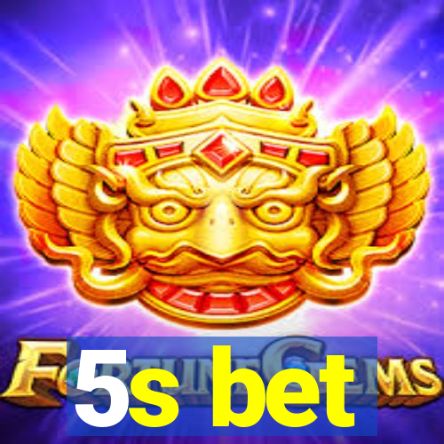 5s bet